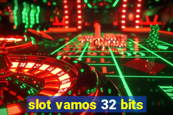 slot vamos 32 bits